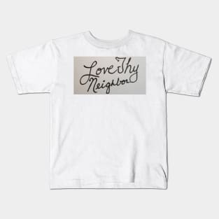 Love Thy Neighbor Kids T-Shirt